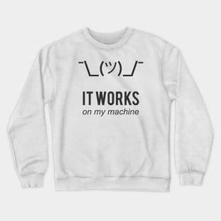Shrug it works on my machine - Programmer Excuse Design Crewneck Sweatshirt